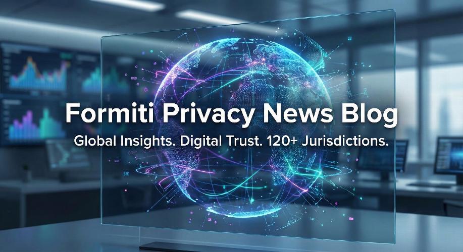 The Formiti Privacy News Blog is your essential briefing on the shifting landscape of global data protection. With expertise spanning over 120 jurisdictions, we translate complex international regulations into actionable business intelligence. From emerging cross-border transfer rules to AI governance, we help you master global compliance and lead with digital trust.